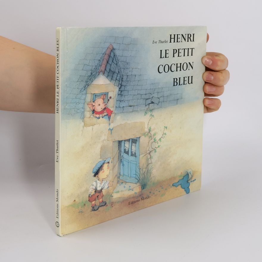 Eve Tharlet Henri, le petit cochon bleu