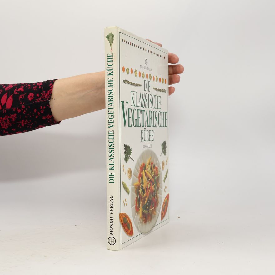 Rose Elliot Die klassische vegetarische Küche