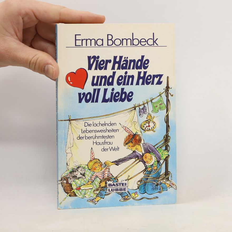 Erma Bombeck Vier Hände und ein Herz voll Liebe