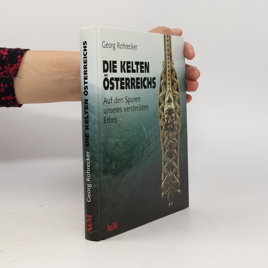 Georg Rohrecker Die Kelten Österreichs
