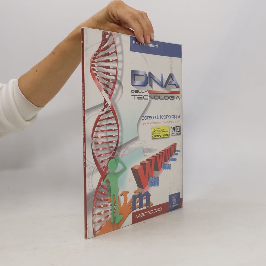 Maria Famiglietti DNA della tecnologia. Metodo. Per la scuola media. Con espansione online