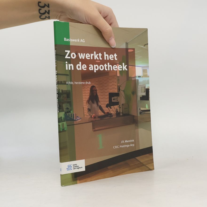 Carolijn R.C. Huizinga-Arp Basiswerk AG - 1: Zo werkt het in de apotheek