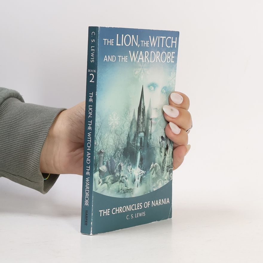 C. S. Lewis The Chronicles of Narnia. Book 2, The Lion, the Witch and the Wardrobe