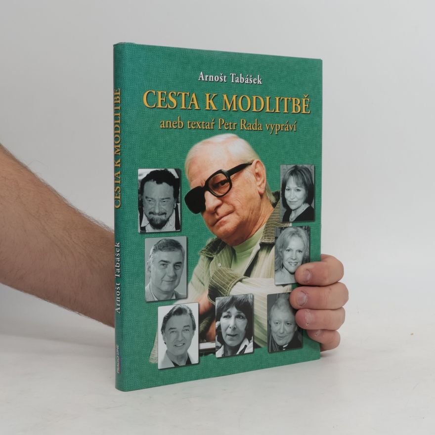 Arnošt Tabášek Cesta k Modlitbě aneb textař Petr Rada vypráví