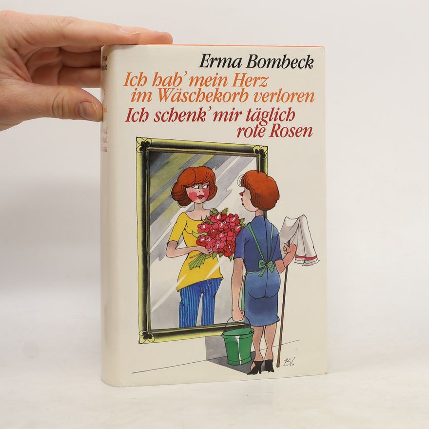Erma Bombeck Ich hab' mein Herz im Wäschekorb verloren