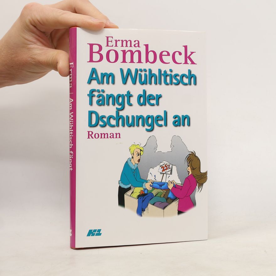 Erma Bonbeck Am Wühltisch fängt der Dschungel an