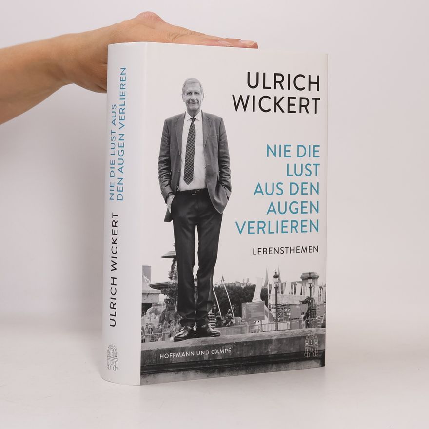 Ulrich Wickert Nie die Lust aus den Augen verlieren