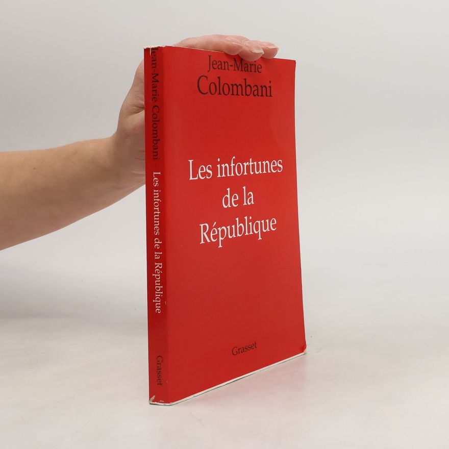 Jean-Marie Colombani Les infortunes de la République