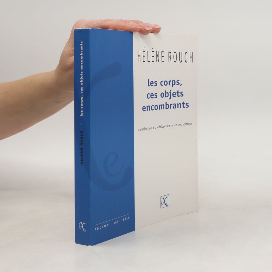 Hélène Rouch Les corps, ces objets encombrants