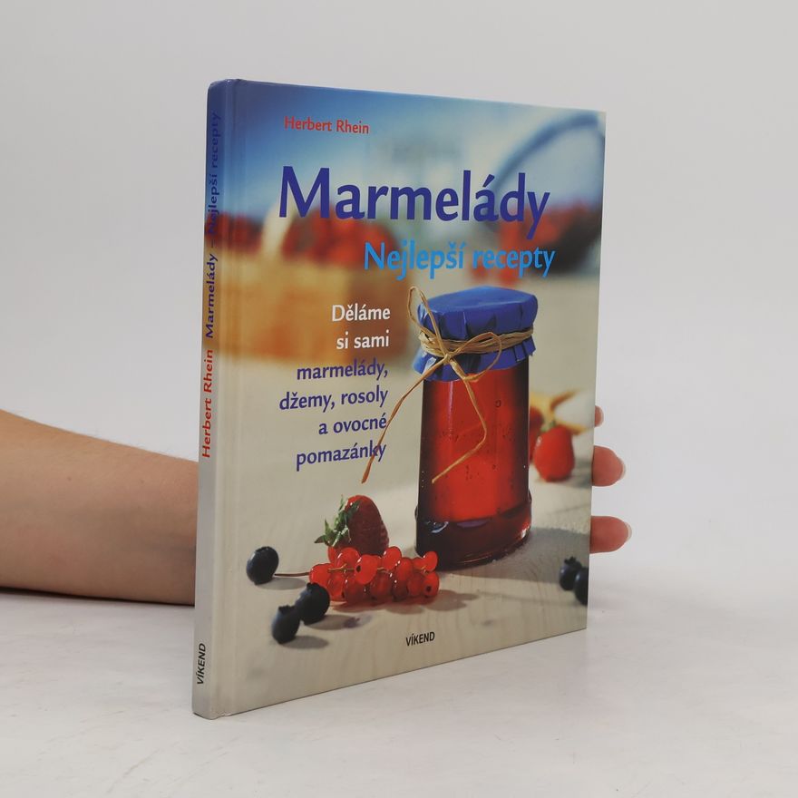 Herbert Feldkamp Marmelády: Nejlepší recepty: Děláme si sami marmelády, džemy, rosoly a ovocné pomazánky