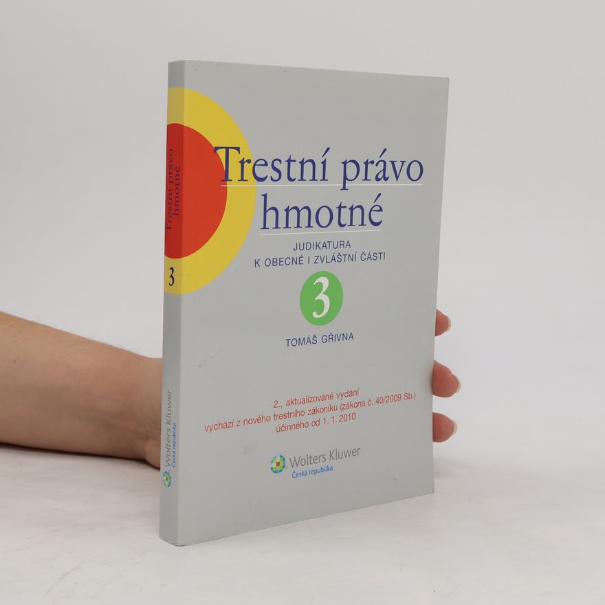 Tomáš Gřivna Trestní právo hmotné. 3. Judikatura k obecné i zvláštní části