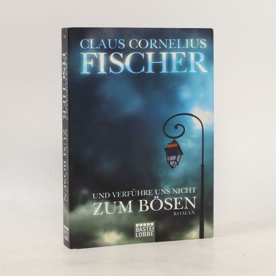 Claus Cornelius Fischer Und verführe uns nicht zum Bösen