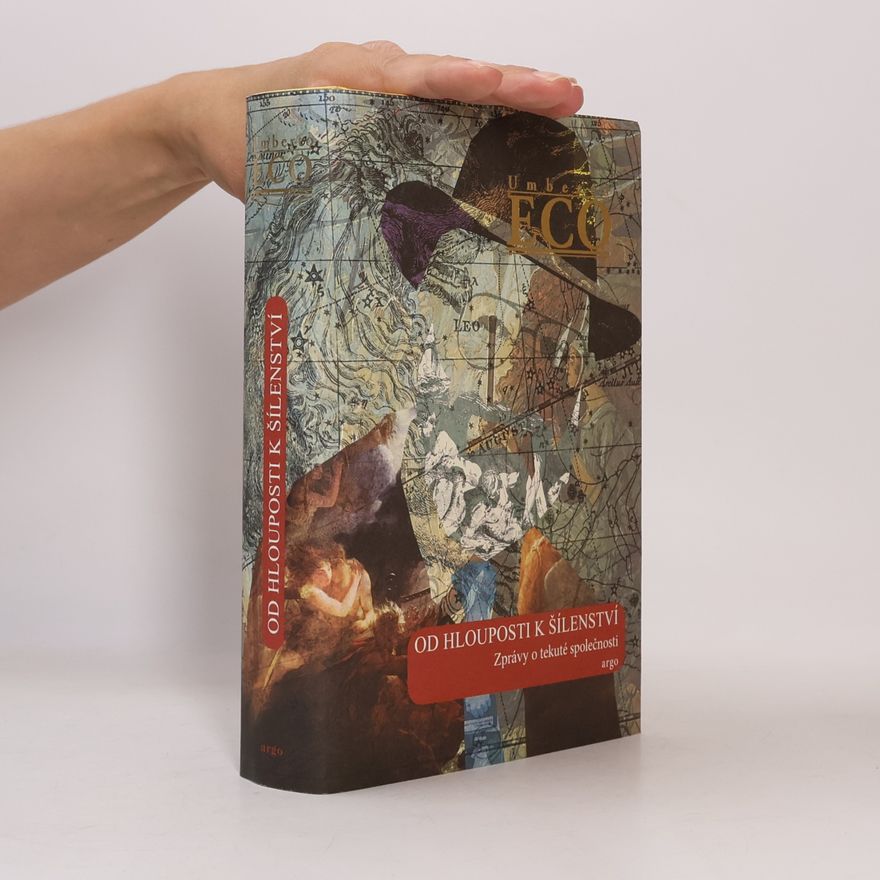 Umberto Eco Od hlouposti k šílenství. Zprávy o tekuté společnosti