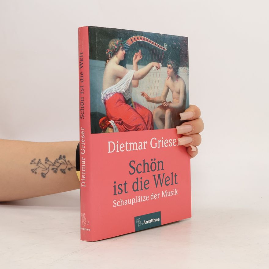 Dietmar Grieser Schön ist die Welt