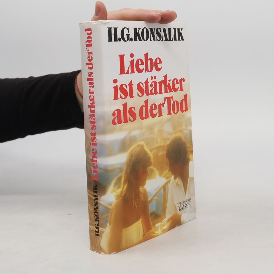 Heinz Günther Konsalik Liebe ist stärker als der Tod