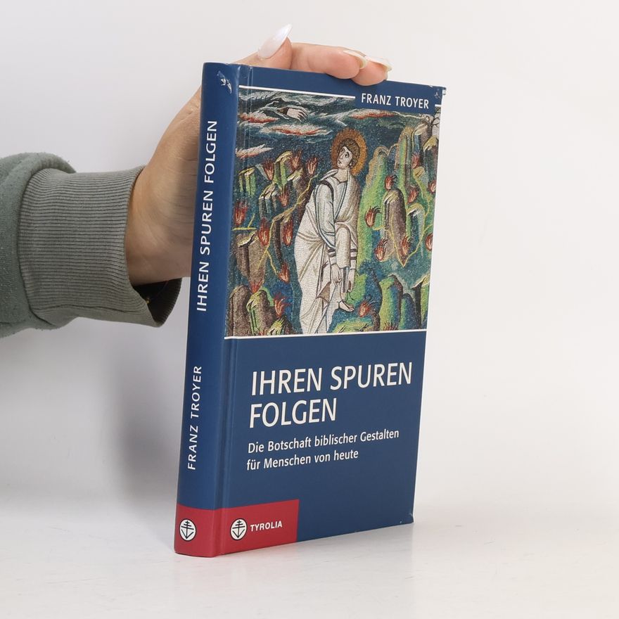 Franz Troyer Ihren Spuren folgen