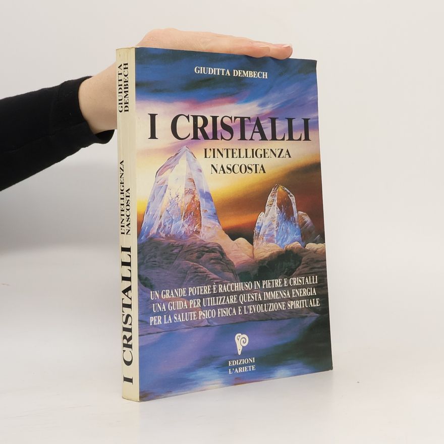 Giuditta Dembech I cristalli. L'intelligenza nascosta
