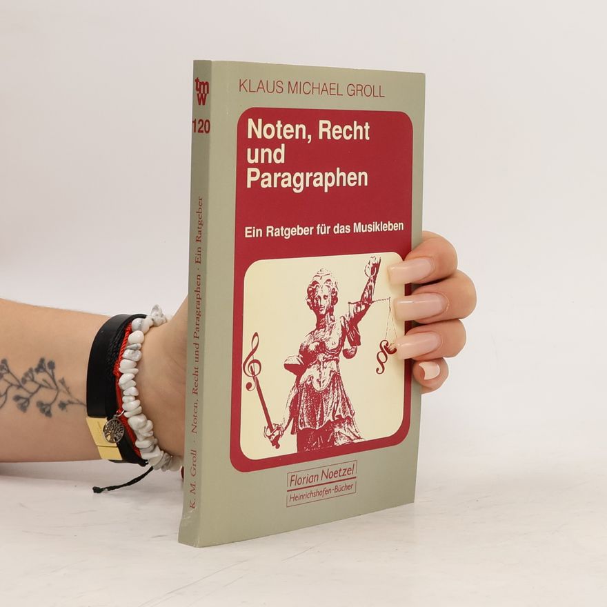 Klaus-Michael Groll Taschenbücher zur Musikwissenschaft - 120: Noten, Recht und Paragraphen