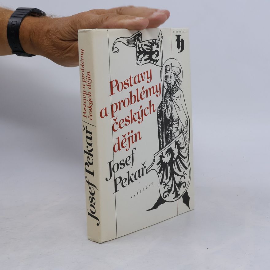 Josef Pekař Postavy a problémy českých dějin
