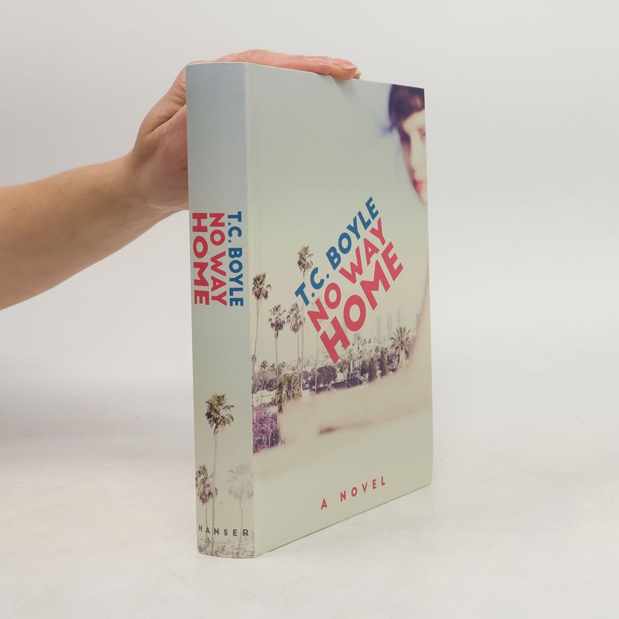 T. Coraghessan Boyle No Way Home: A Novel