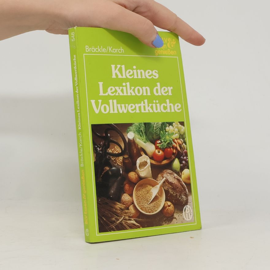Isolde Bräckle Kleines Lexikon der Vollwertküche