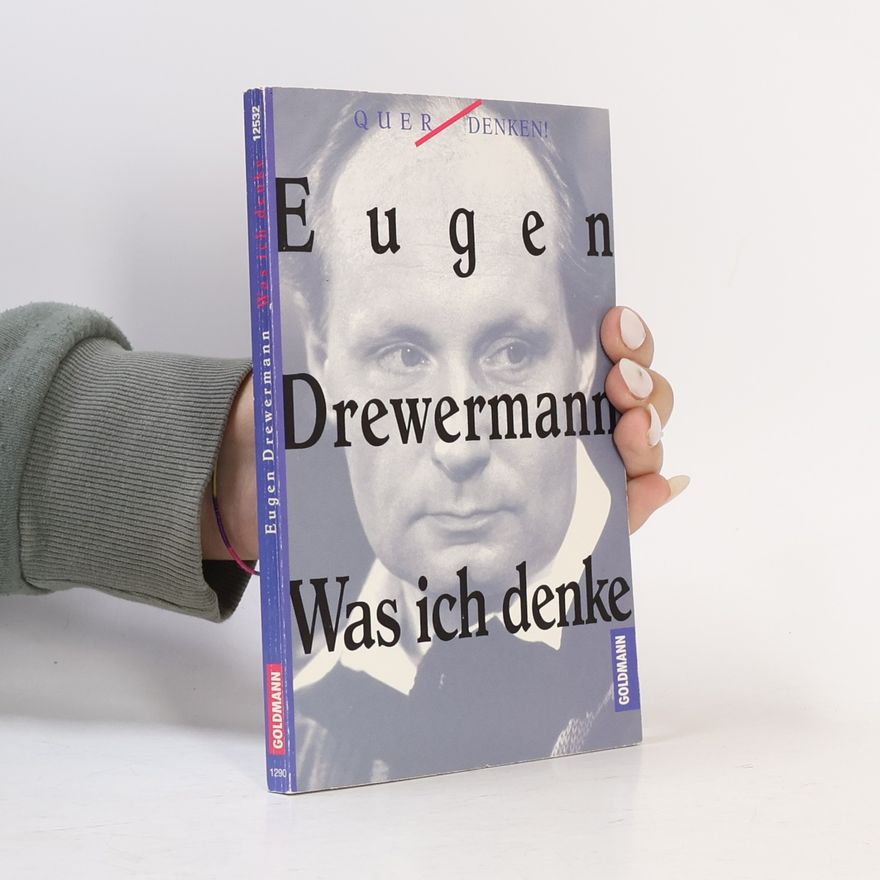 Eugen Drewermann Was ich denke