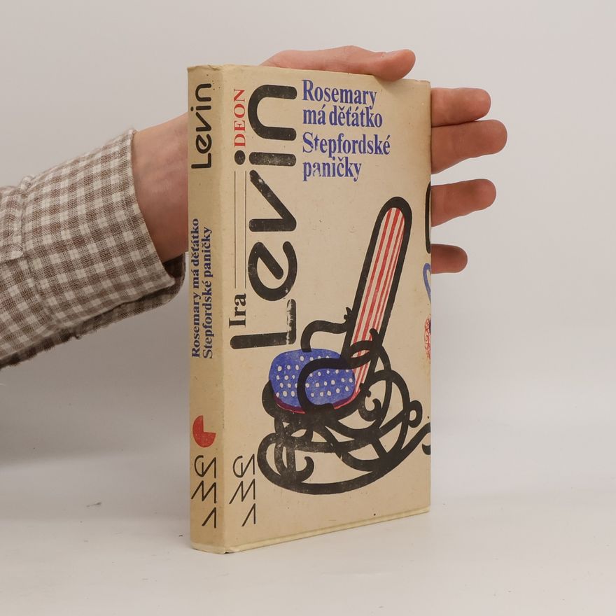 Ira Levin Rosemary má děťátko. Stepfordské paničky