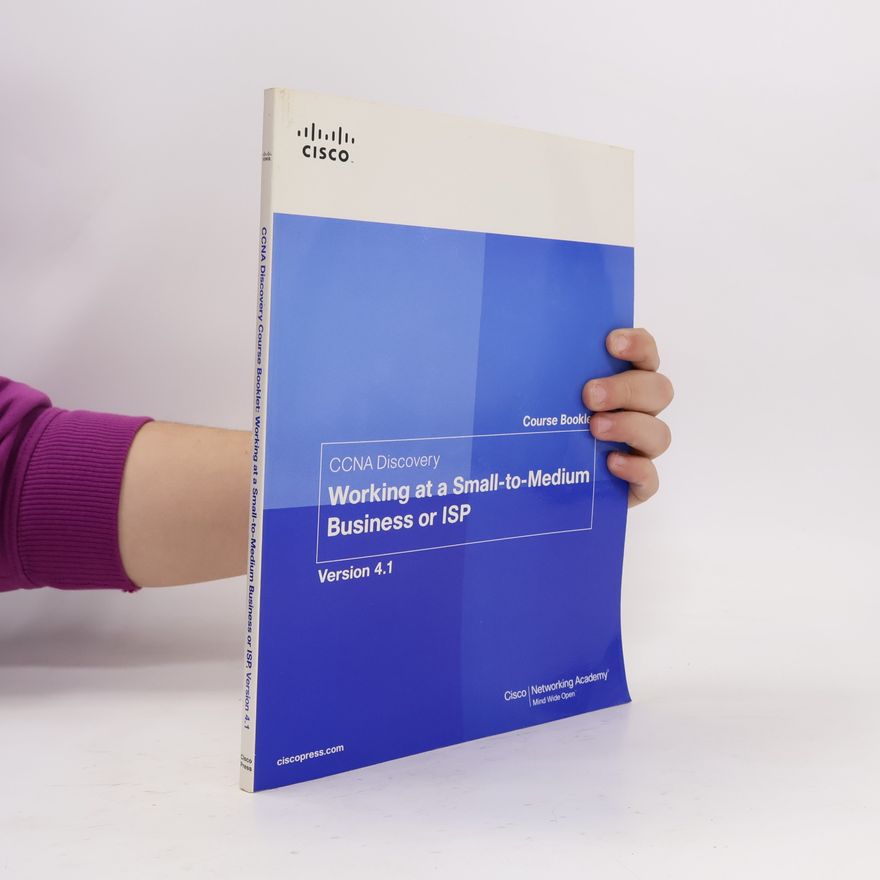 Cisco Networking Academy Program CCNA Discovery - 4.1: Working at a Small-to-Medium Business or ISP