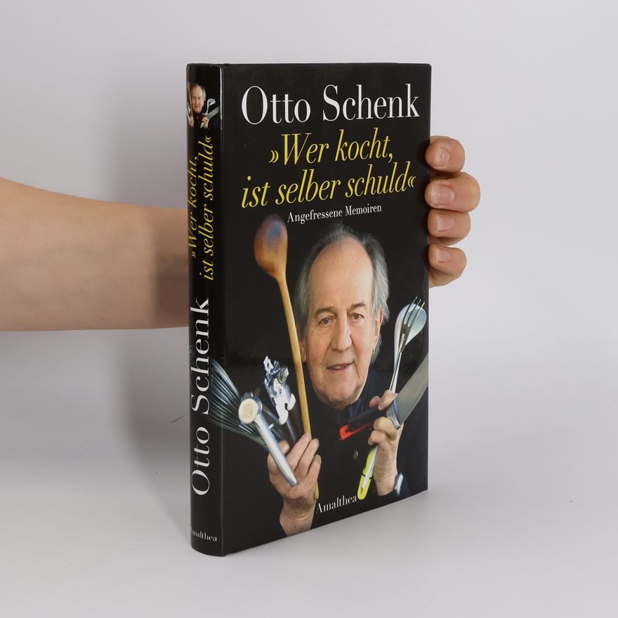 Otto Schenk "Wer kocht, ist selber schuld". Angefressene Memoiren