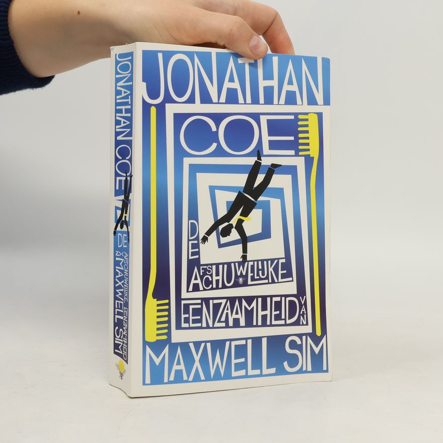 Jonathan Coe De afschuwelijke eenzaamheid van Maxwell Sim