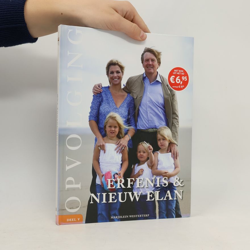 Marjolein Westerterp Ons Koningshuis V. Opvolging, Erfenis & nieuw elan