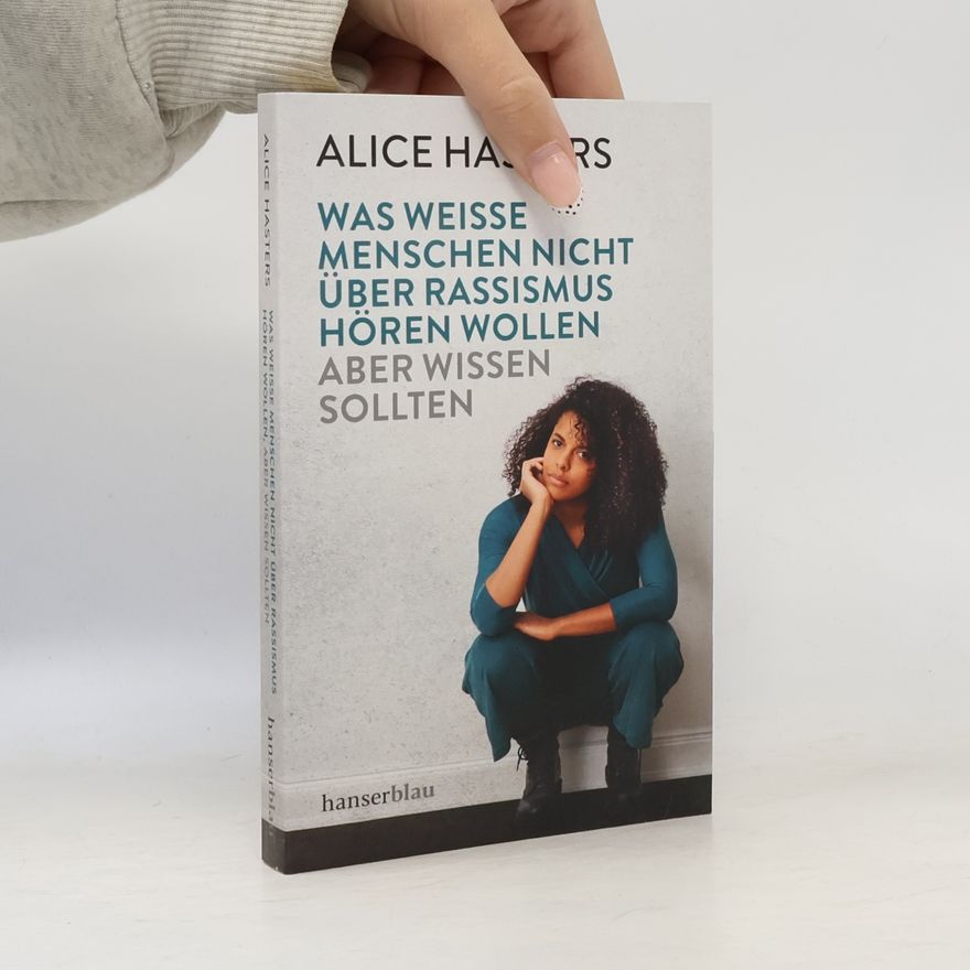 Alice Hasters Was weisse Menschen nicht über Rassismus hören wollen, aber wissen sollten