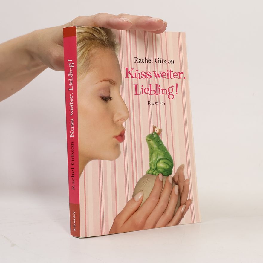 Rachel Gibson Küss weiter, Liebling!