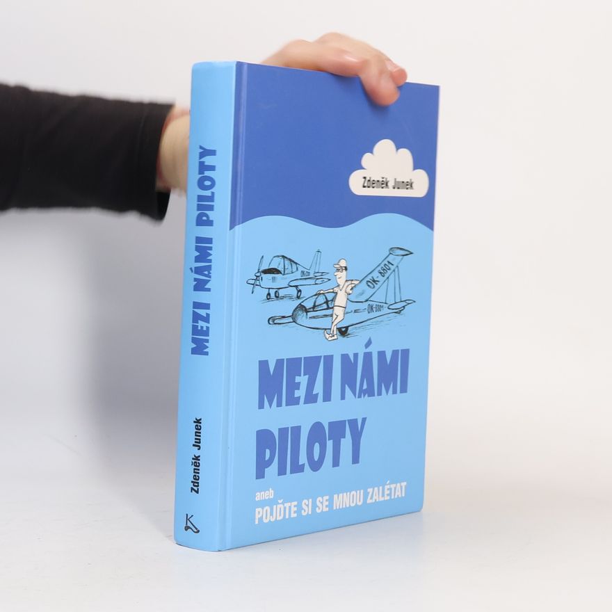 Zdeněk Junek Mezi námi piloty aneb Pojďte si se mnou zalétat