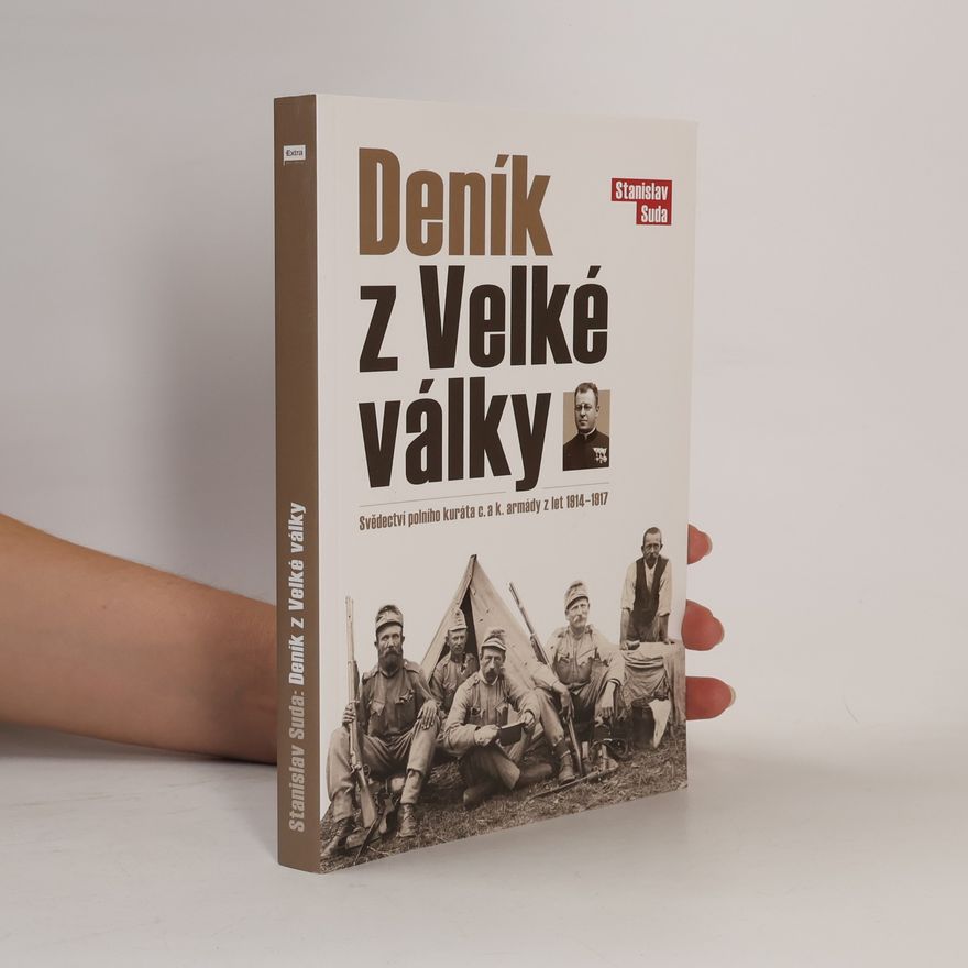 Stanislav Suda Deník z Velké války : svědectví polního kuráta c. a k. armády z let 1914-1917