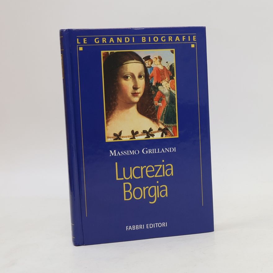 Massimo Grillandi Lucrezia Borgia