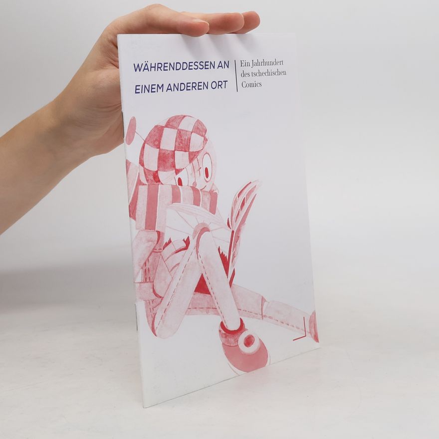 Autorenkollektiv Währenddessen an einem anderen Ort : ein Jahrhundert des tschechischen Comics