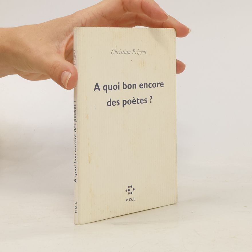 Christian Prigent A quoi bon encore des poètes?