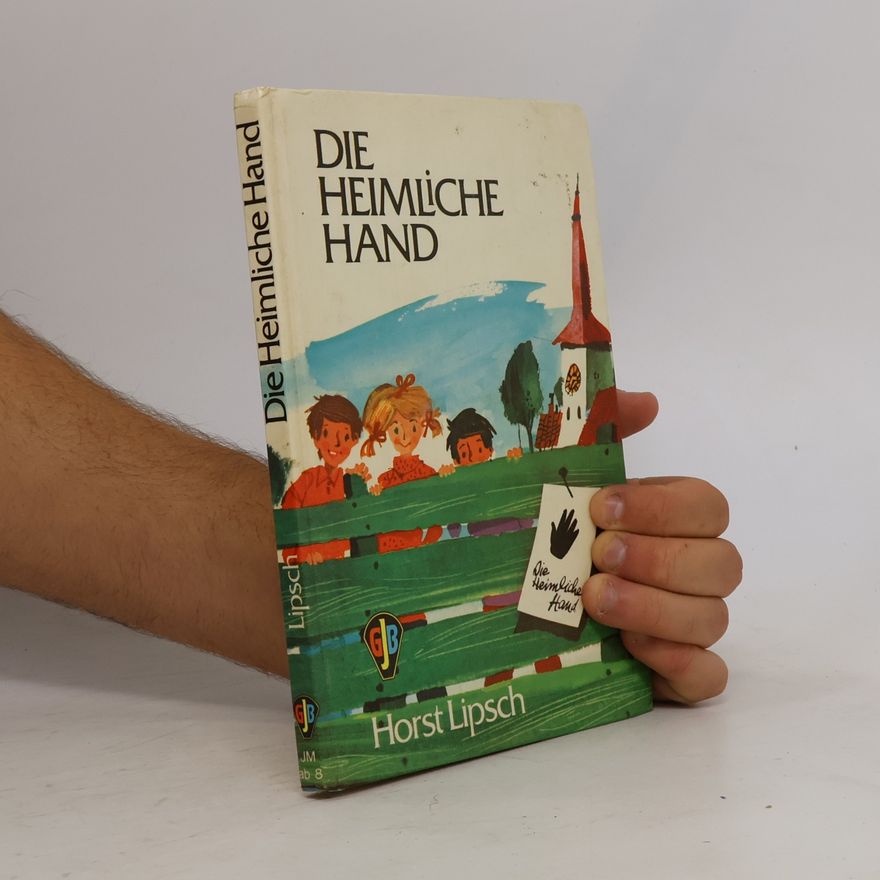 Horst Lipsch Die heimliche Hand