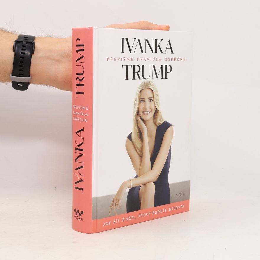 Ivanka Trump Přepišme pravidla úspěchu