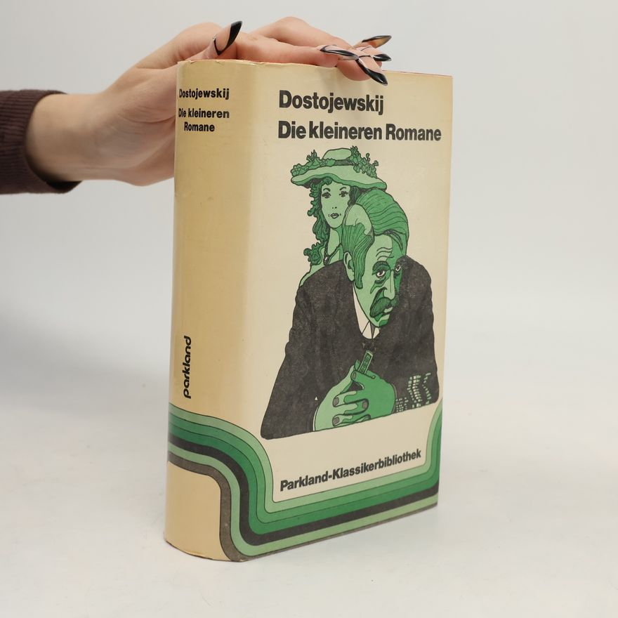 Fjodor Michajlovič Dostojevskij Die kleineren Romane