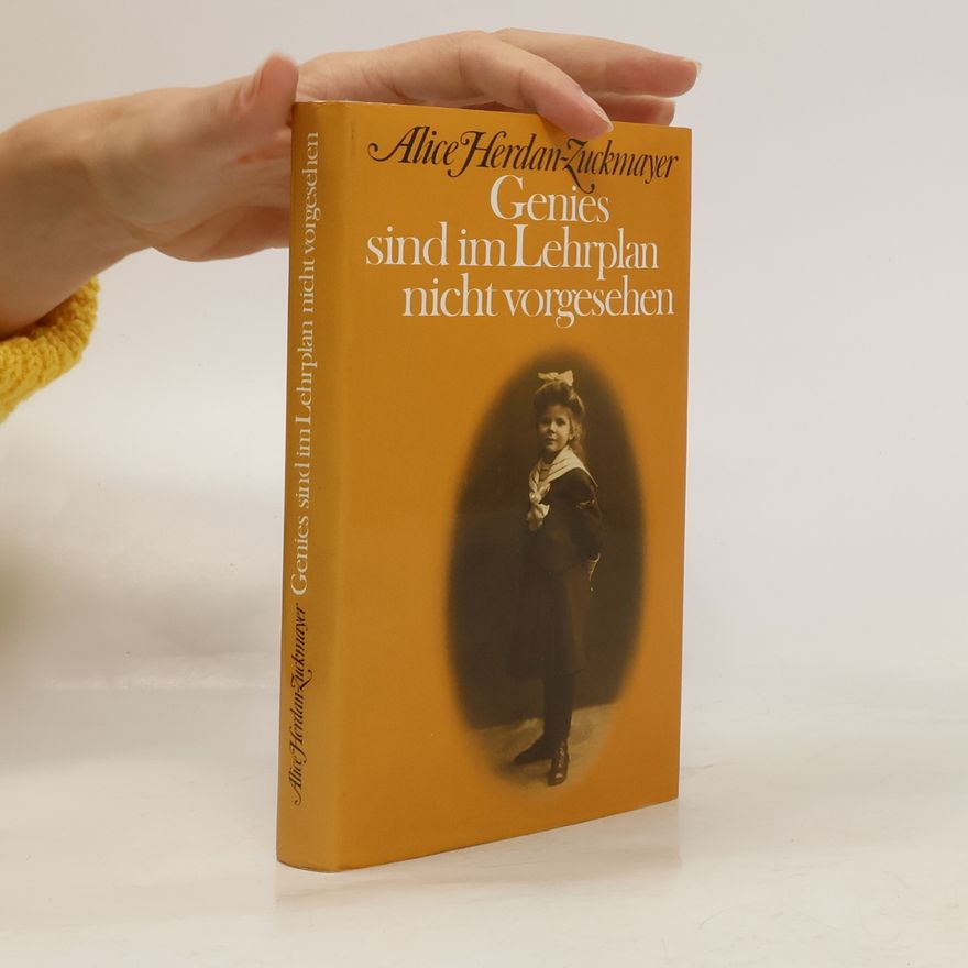 Alice Herdan-Zuckmayer Genies sind im Lehrplan nicht vorgesehen