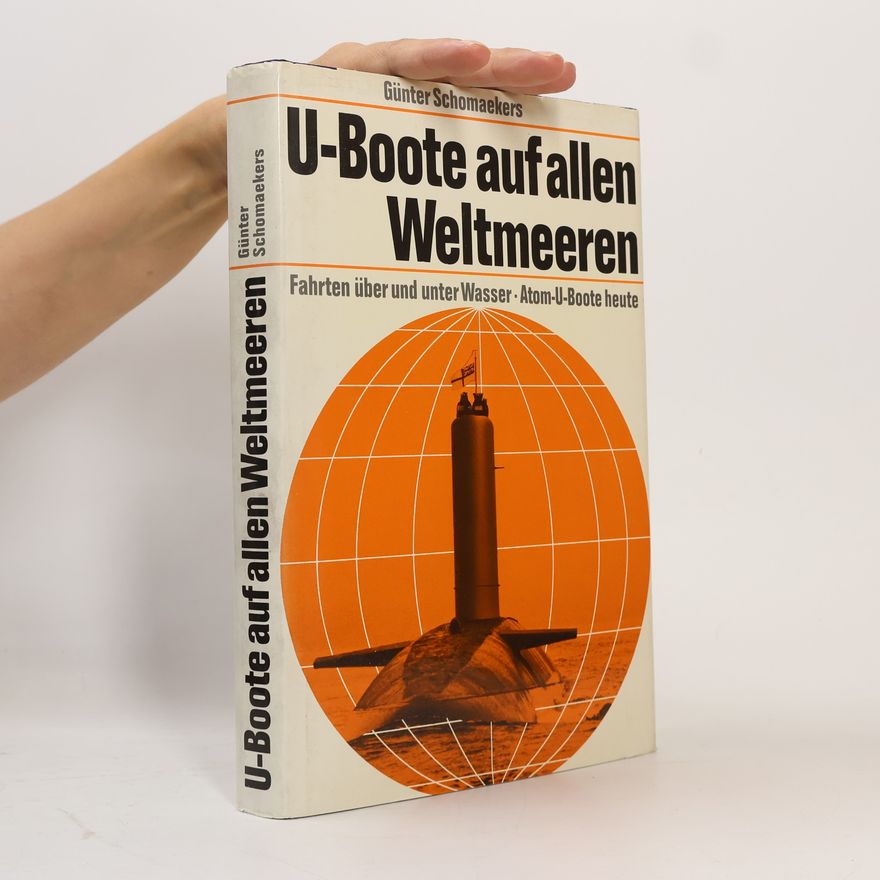 Günter Schomaekers U-Boote auf allen Weltmeeren