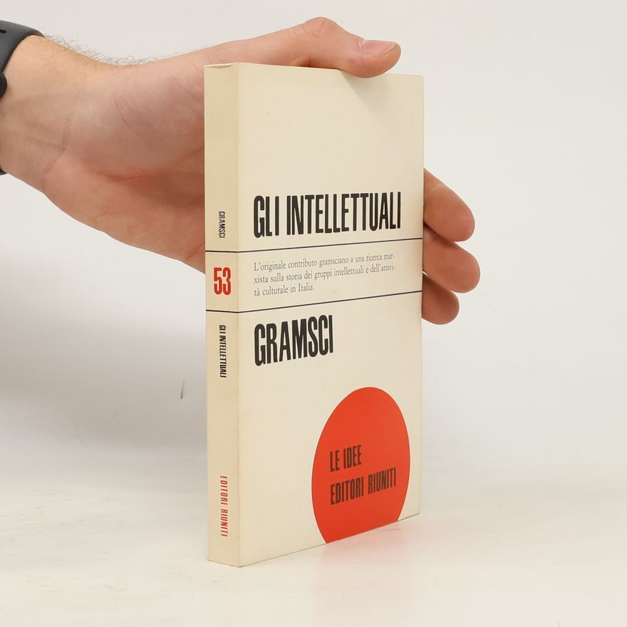 Antonio Gramsci Le Idee 53. Gli intellettuali e l'organizzazione della cultura