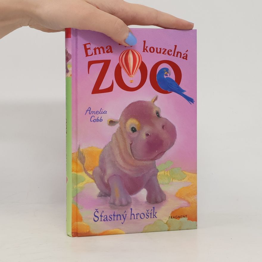 Amelia Cobb Ema a její kouzelná zoo. Šťastný hrošík