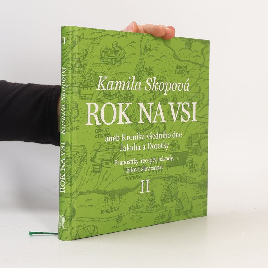 Kamila Skopová Rok na vsi, aneb, Kronika všedního dne Jakuba a Dorotky II