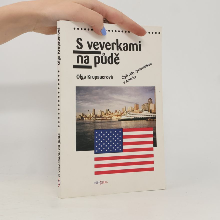 Kolektiv autorů S veverkami na půdě - čtyři roky zpravodajkou v Americe