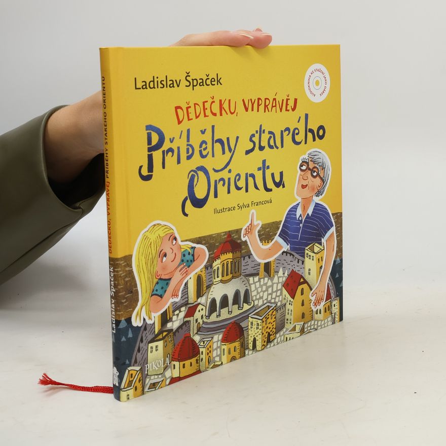 Sylva Francová Dědečku, vyprávěj. Příběhy starého Orientu