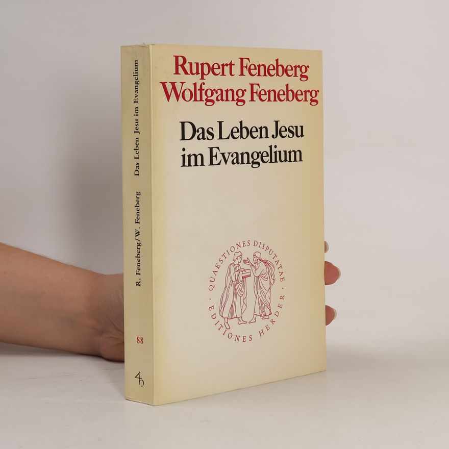 Rupert Feneberg Das Leben Jesu im Evangelium (Quaestiones disputatae)