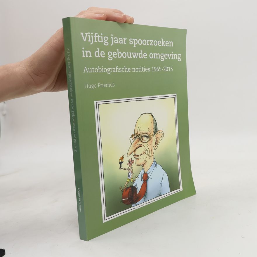 Hugo Priemus Vijftig jaar spoorzoeken in de gebouwde omgeving